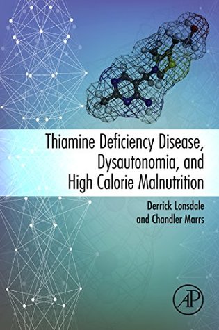 Thiamine Deficiency Disease, Dysautonomia, and High Calorie Malnutrition (Kindle Edition)