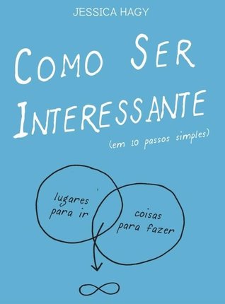 Como Ser Interessante (Em 10 Passos Simples)