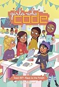 Team BFF: Race to the Finish! (Girls Who Code, #2)