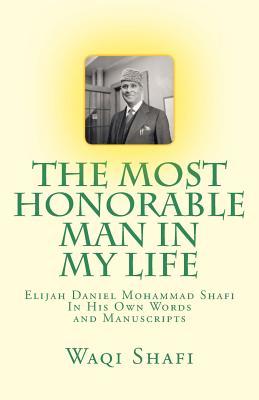 The Most Honorable Man In My Life: In His Own Words and Manuscripts
