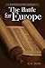 The Battle For Europe: A Li...