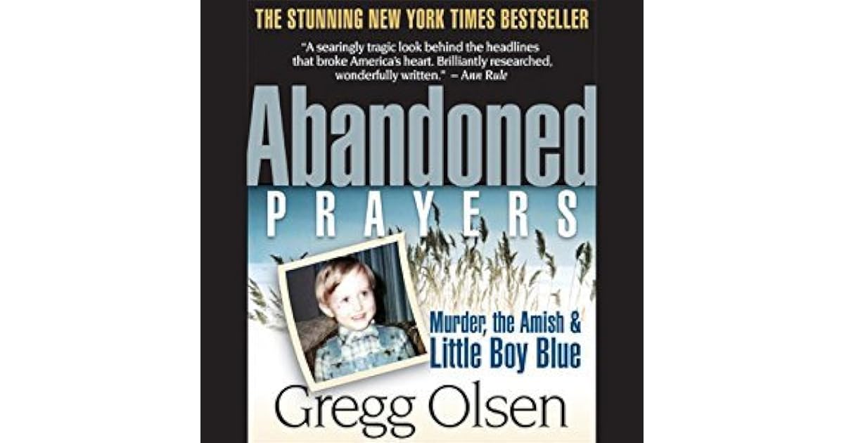 Abandoned Prayers Murder, the Amish, and Little Boy Blue by Gregg Olsen