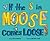 If the S in Moose Comes Loose