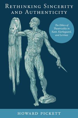 Rethinking Sincerity and Authenticity: The Ethics of Theatricality in Kant, Kierkegaard, and Levinas (Studies in Religion and Culture)