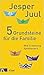 5 Grundsteine für die Familie: Wie Erziehung funktioniert