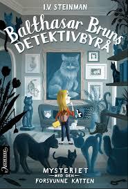 Balthasar Bruns detektivbyrå 1. Mysteriet med den forsvunne katten (Hardcover)