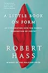 A Little Book on Form by Robert Hass