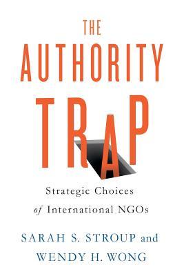 The Authority Trap: Strategic Choices of International NGOs