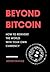 Beyond Bitcoin: How to Rein...