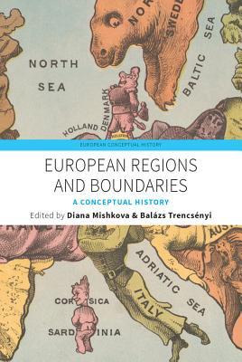 European Regions and Boundaries: A Conceptual History (European Conceptual History, 3)