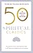 50 Spiritual Classics: Your Shortcut to the Most Important Ideas on Self-Discovery, Enlightenment, and Purpose