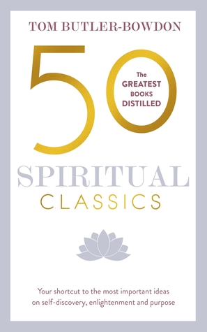 50 Spiritual Classics: Your Shortcut to the Most Important Ideas on Self-Discovery, Enlightenment, and Purpose