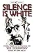 Silence is White: stories, ...