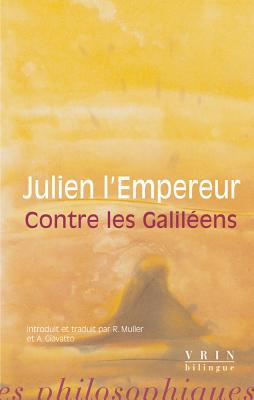 Contre Les Galileens (Bibliothèque Des Textes Philosophiques - Poche)