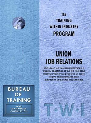 Training Within Industry Program: Union Job Relations