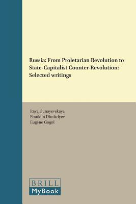 Russia: From Proletarian Revolution to State-Capitalist Counter-Revolution: Selected writings (Studies in Critical Social Sciences, 108)