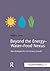 Beyond the Energy–Water–Food Nexus: New Strategies for 21st-Century Growth (DoShorts)