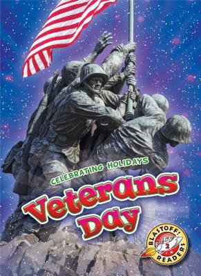 Veterans Day (Blastoff Readers. Level 2: Celebrating Holidays)