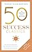 50 Success Classics: Your Shortcut to the Most Important Ideas on Motivation, Achievement, and Prosperity