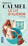 Le Lit d'Aliénor - Intégral by Mireille Calmel