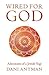 Wired for God: Adventures o...