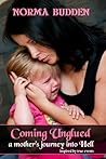 Coming Unglued: A Mother's Journey into Hell Coming Unglued: A Mother's Journey into Hell