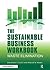 The Sustainable Business Workbook by Jonathan T. Scott