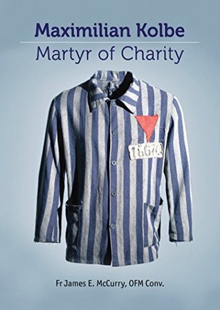 Saint Maximillian Kolbe: Martyr of Charity (Kindle Edition)