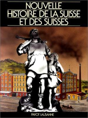 Nouvelle Histoire de la Suisse et des Suisses
