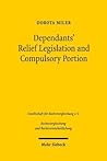 Dependants' Relief Legislation and Compulsory Portion: Limitations on Freedom of Testation in British Columbia and Germany in Comparative Perspective (Rechtsvergleichung Und Rechtsvereinheitlichung)