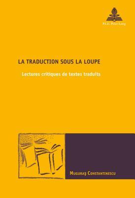 La traduction sous la loupe: Lectures critiques de textes traduits (Nouvelle poétique comparatiste / New Comparative Poetics) (French Edition)
