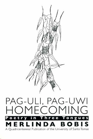 Pag-uli, Pag-uwi, Homecoming: Poetry in Three Tongues (Paperback)