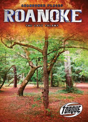 Roanoke: The Lost Colony (Abandoned Places)