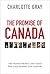 The Promise of Canada by Charlotte Gray