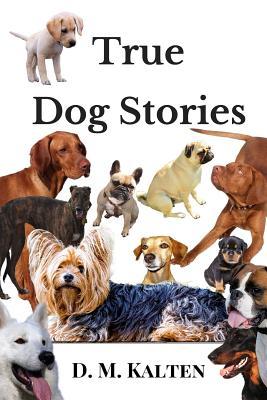 True Dog Stories: Short Stories from Days Gone By