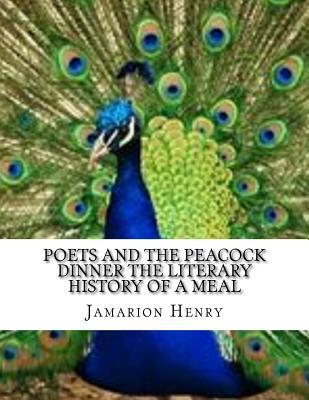 Poets and the Peacock Dinner the Literary History of a Meal