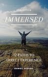 Immersed: 12 Paths to Direct Experience Immersed: 12 Paths to Direct Experience