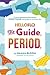 HelloFlo: The Guide, Period.: The Everything Puberty Book for the Modern Girl