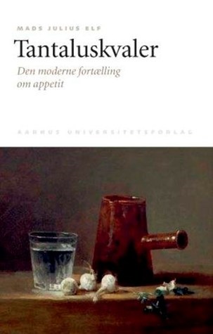 Tantaluskvaler: den moderne fortælling om appetit