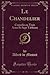Le Chandelier: Comédie en Trois Actes Et Sept Tableaux (Classic Reprint) (French Edition)