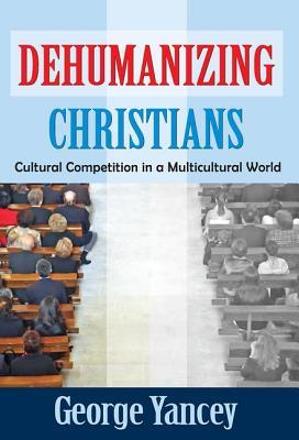 Dehumanizing Christians (Hardcover)