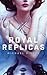 Royal Replicas (Royal Replicas, #1)