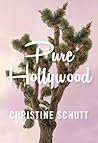 Pure Hollywood by Christine Schutt