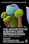 The Aesthetics of Scientific Data Representation: More than Pretty Pictures (Routledge Advances in Art and Visual Studies) The Aesthetics of Scientific Data Representation: More than Pretty Pictures (Routledge Advances in Art and Visual Studies)
