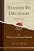 Blessed Be Drudgery: And Other Papers (Classic Reprint)