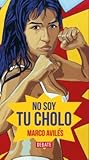 No soy tu cholo by Marco Avilés No soy tu cholo by Marco Avilés