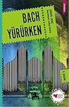 Bach Yürürken