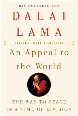 An Appeal to the World: The Way to Peace in a Time of Division – A Profound Address on Spiritual Well-Being and Universal Ethics from the Nobel Peace Prize Winner