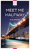 Meet Me Halfway by Eija Jimenez Meet Me Halfway by Eija Jimenez