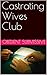 Castrating Wives Club